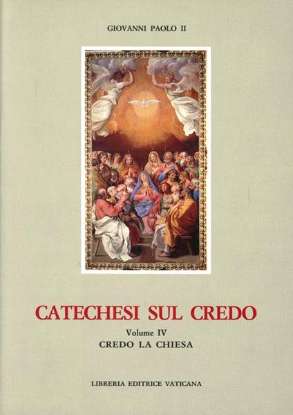 Catechesi sul credo. Vol. 4: Credo la Chiesa - Giovanni Paolo II - copertina