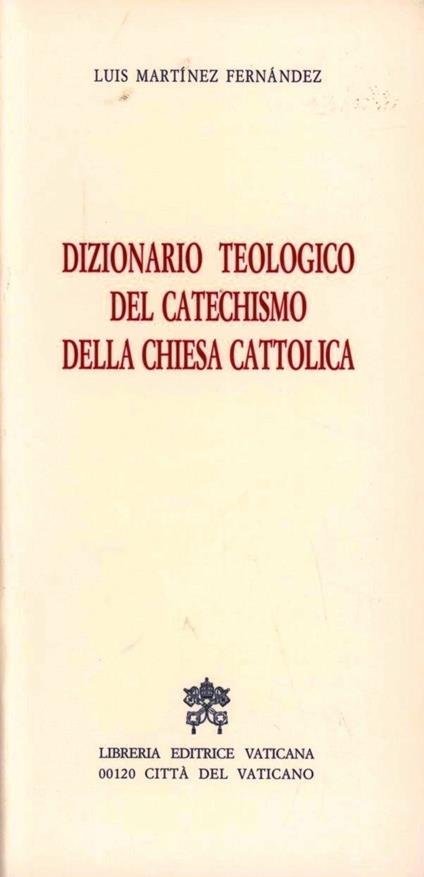 Dizionario teologico del catechismo della Chiesa cattolica - Luis Martínez Fernández - copertina