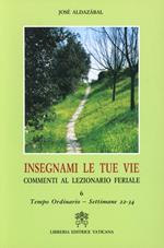 Insegnami le tue vie. Commenti al lezionario feriale. Vol. 6: Tempo ordinario. Settimane 22-34
