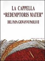 La cappella «Redemptoris mater» del papa Giovanni Paolo II. Dono del collegio cardinalizio al santo padre...