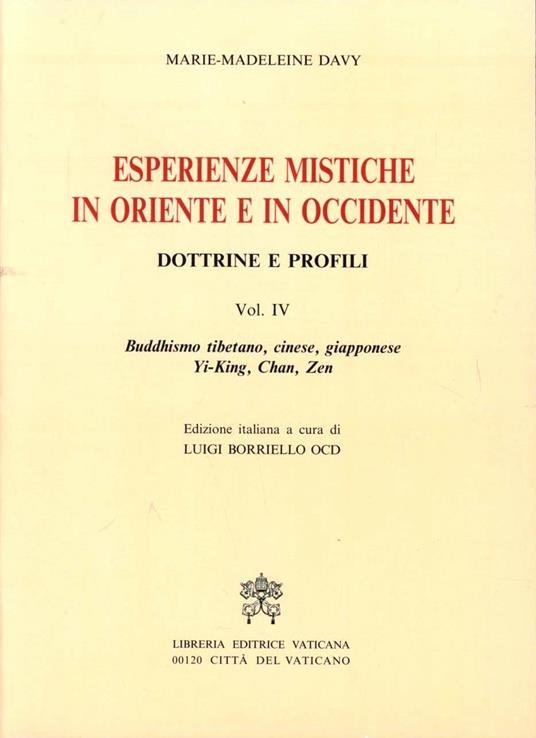 Esperienze mistiche in Oriente e in Occidente. Dottrine e profili. Vol. 4: Buddhismo tibetano, cinese, giapponese. Yi-king, tch'An, zen - Marie-Madeleine Davy - copertina