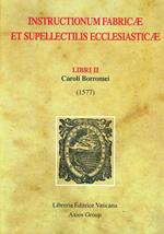 Instructionum fabricae et supellectilis ecclesiasticae. Libri II (1577)