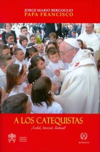 A los catequistas - Francesco (Jorge Mario Bergoglio) - copertina