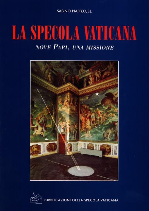 La Specola Vaticana. Nove papi, una missione - Sabino Maffeo - copertina