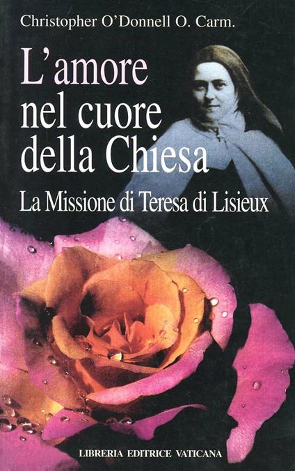 L'amore nel cuore della Chiesa. La missione di Teresa di Lisieux - Christopher O'Donnell - copertina