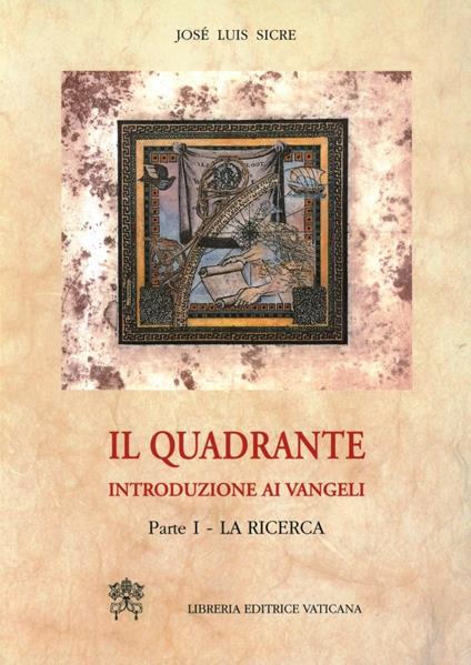 Il quadrante. Introduzione ai vangeli. Vol. 1: La ricerca - José Luis Sicre Diaz - copertina