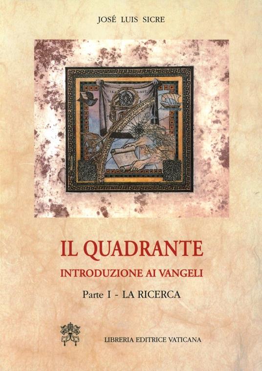 Il quadrante. Introduzione ai vangeli. Vol. 1: La ricerca - José Luis Sicre Diaz - copertina