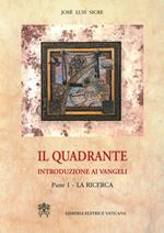 Il quadrante. Introduzione ai vangeli. Vol. 1: La ricerca.