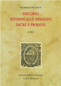 Discorso intorno alle immagini sacre e profane (1582) - Gabriele Paleotti - copertina