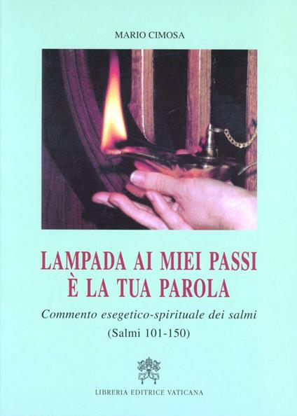 Lampada ai miei passi è la tua parola. Commento esegetico-spirituale dei Salmi (salmi 101-150) - Mario Cimosa - copertina