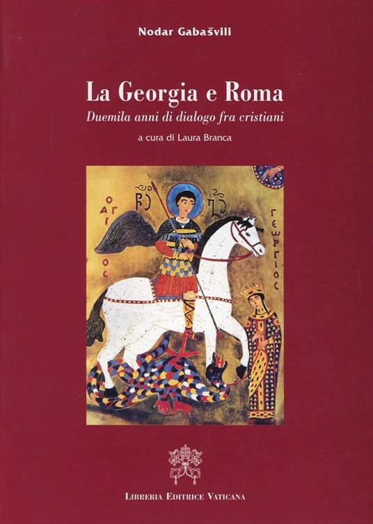 La Georgia e Roma. Duemila anni di dialogo fra cristiani - Nadar Gabasvili - copertina