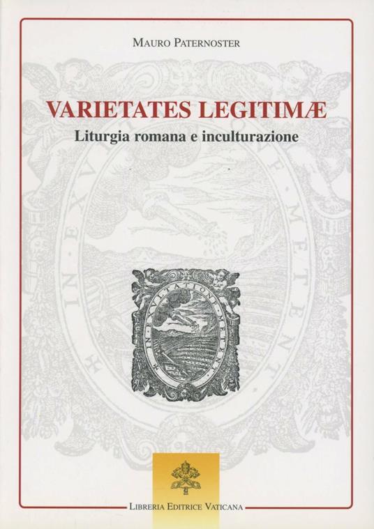 Varietates legitimae. Liturgia romana e inculturazione - Mauro Paternoster - copertina