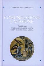 Comunicazione e missione. Direttorio sulle comunicazioni sociali nella missione della Chiesa. Con DVD-ROM