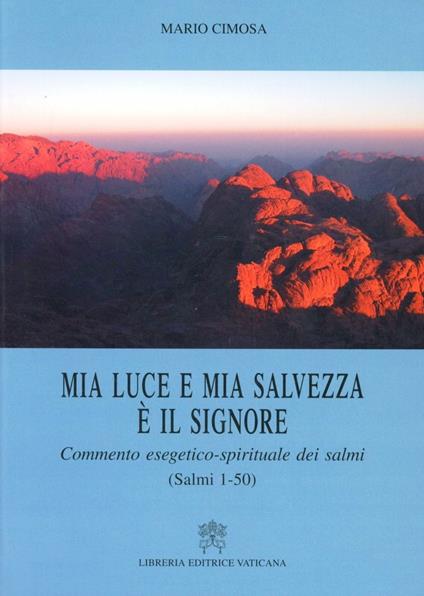 Mia luce e mia salvezza è il Signore. Commento esegetico-spirituale dei Salmi (Salmi 1-50) - Mario Cimosa - copertina