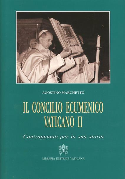 Il Concilio ecumenico Vaticano II. Contrappunto per la sua storia - Agostino Marchetto - copertina