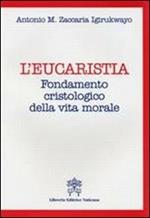 L' Eucarestia. Fondamento cristologico della vita morale