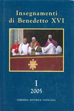 Insegnamenti di Benedetto XVI (2005). Vol. 1: Aprile-dicembre 2005.