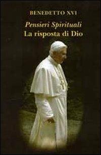 Pensieri spirituali. La risposta di Dio - Benedetto XVI (Joseph Ratzinger) - copertina