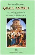 Quale amore? Catechesi dialogica per giovani, fidanzati, sposi
