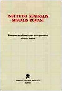 Institutio generalis missalis romani. Excerptum ex editione typica tertia emendata Missalis Romani - copertina