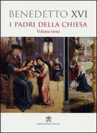 Padri della Chiesa. Vol. 3 - Benedetto XVI (Joseph Ratzinger) - copertina