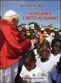 Alzati Africa e mettiti in cammino - Benedetto XVI (Joseph Ratzinger) - copertina