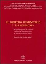 El Derecho Humanitario y las Religiones. 2° Curso Internacional de Formacion en Derecho Humanitario para Capellanes Militares CatolicosRome, 12-13 October 2007