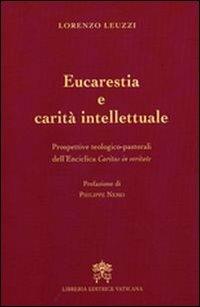 Eucarestia e carità intellettuale. Prospettive teologico-pastorali dell'enciclica Caritas in veritate - Lorenzo Leuzzi - copertina