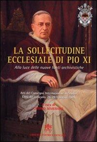 La sollecitudine ecclesiale di Pio XI. Alla luce delle nuove fonti archivistiche - copertina
