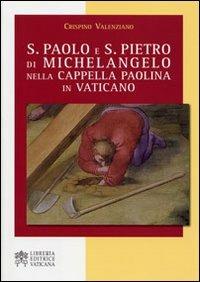 S. Paolo e S. Pietro di Michelangelo nella Cappella Paolina in Vaticano - Crispino Valenziano - copertina