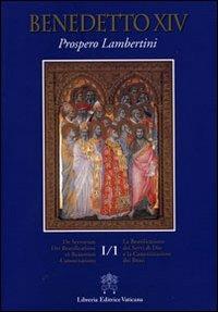 La beatificazione dei servi di Dio e la canonizzazione dei beati. Testo latino a fronte. Vol. 1\1 - Benedetto XIV - copertina