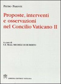 Proposte, interventi e osservazioni nel Concilio Vaticano II - Pietro Parente - copertina