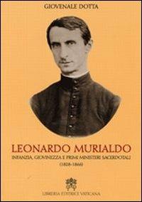 Leonardo Murialdo. Infanzia, giovinezza e primi ministeri sacerdotali (1828-1866) - Giovenale Dotta - copertina