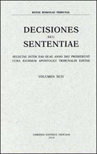 Rotae Romanae decisiones seu sententiae. Decisiones seu sententiae. Selectae inter eas quae anno 2002 prodierunt cura eiusdem Apostolici tribunalis editae. Vol. 94 - copertina