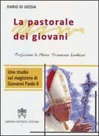 La pastorale dei giovani. Uno studio sul magistero di Giovanni Paolo II - Dario Di Giosia - copertina
