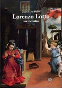 Lorenzo Lotto. Un incontro - Mario Dal Bello - copertina