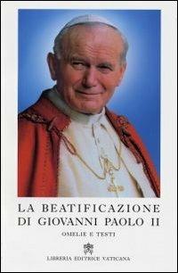 La beatificazione di Giovanni Paolo II. Omelie e testi - copertina