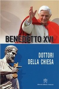 Dottori della Chiesa - Benedetto XVI (Joseph Ratzinger) - copertina