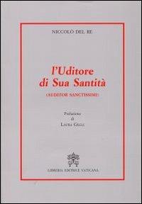 L'uditore di sua santità. Auditor sanctissimi - Niccolò Del Re - copertina