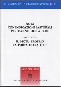 Nota con indicazioni pastorali per l'anno della fede. Con il motu proprio «La porta della fede» - copertina