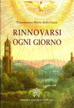Libro Rinnovarsi ogni giorno Theodossios Maria della Croce