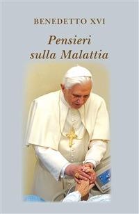 Pensieri sulla malattia - Benedetto XVI (Joseph Ratzinger) - ebook