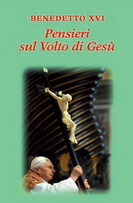 Pensieri sul volto di Gesù - Benedetto XVI (Joseph Ratzinger),Lucio Coco - ebook