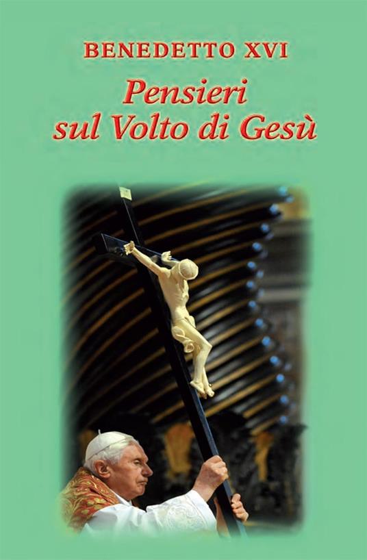 Pensieri sul volto di Gesù - Benedetto XVI (Joseph Ratzinger),Lucio Coco - ebook