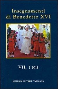 Insegnamenti di Benedetto XVI (2011). Vol. 7/2 - Benedetto XVI (Joseph Ratzinger) - copertina