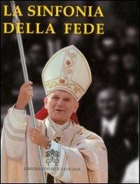 La sinfonia della fede - Giovanni Paolo II - copertina