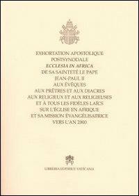 Exortation apostolique postsynodale ecclesia in Africa de sa sainteté le pape Jaen-Paul II aux évêques aux prêtres et aux diacres... - Giovanni Paolo II - copertina