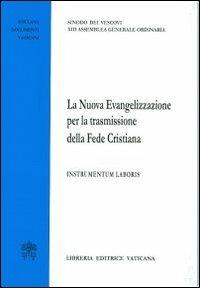 La nuova evangelizzazione per la trasmissione della fede cristiana. Instrumentum laboris - copertina