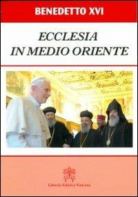 Ecclesia in Medio Oriente. Esortazione Apostolica Postsinodale - Benedetto XVI (Joseph Ratzinger) - copertina