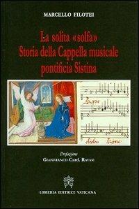 La solita «solfa». Storia della Cappella musicale pontificia Sistina - Marcello Filotei - copertina
